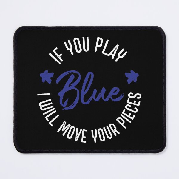 Item preview, If You Play Blue I Will Move Your Pieces - Boardgames (on dark) designed and sold by geekyT.