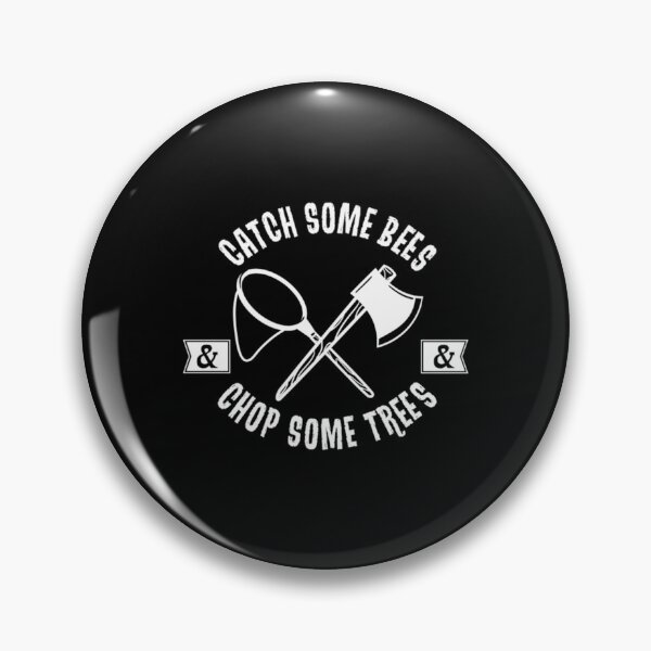 Item preview, Catch Some Bees and Chop Some Trees (White)   designed and sold by DoYouLikeShop.