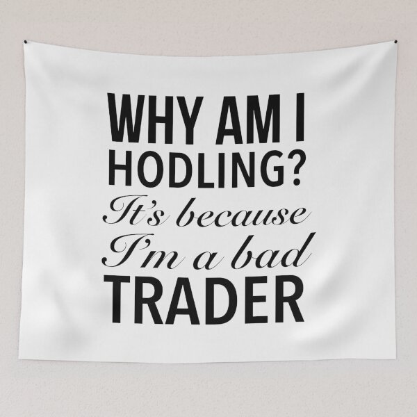 Artikelvorschau, WARUM BIN ICH HODLING? Das liegt daran, dass ich ein schlechter Trader bin - Hodl Me Tight Bitcoin entworfen und verkauft von Delandor.