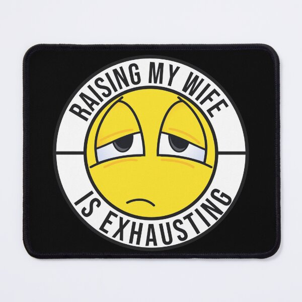 Item preview, Raising My Wife Is Exhausting designed and sold by Eddie SH.