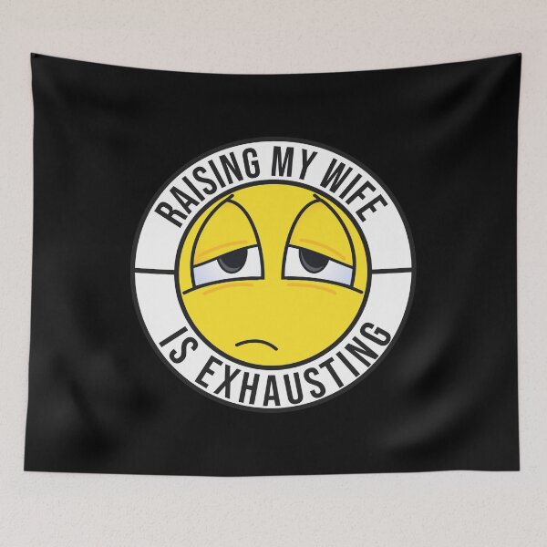 Item preview, Raising My Wife Is Exhausting designed and sold by Eddie SH.