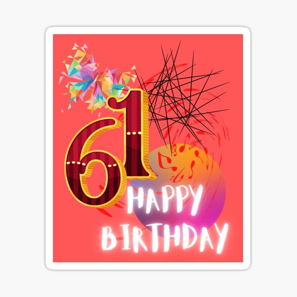 "HAPPY BIRTHDAY, 61TH BIRTHDAY, ABSTRACT ARTWORK," Sticker by Rosroy61 ...