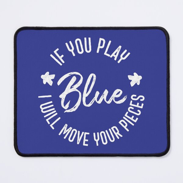 Item preview, If You Play Blue I Will Move Your Pieces - Boardgames (on blue) designed and sold by geekyT.