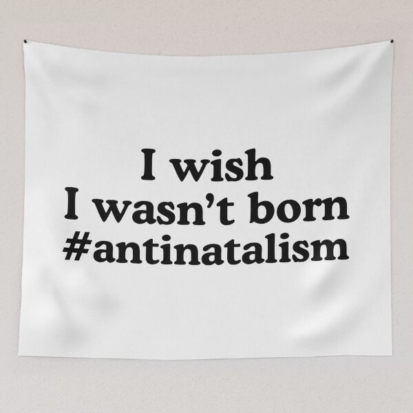 Item preview, I Wish I Wasn't Born Antinatalism designed and sold by allysmar.