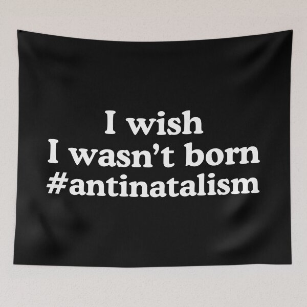 Item preview, I Wish I Wasn't Born Antinatalism designed and sold by allysmar.