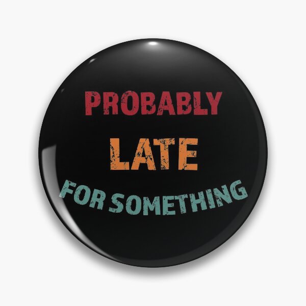 Item preview, Probably Late For Something Funny Sarcastic Saying Retro Vintage Color designed and sold by geminivibe.