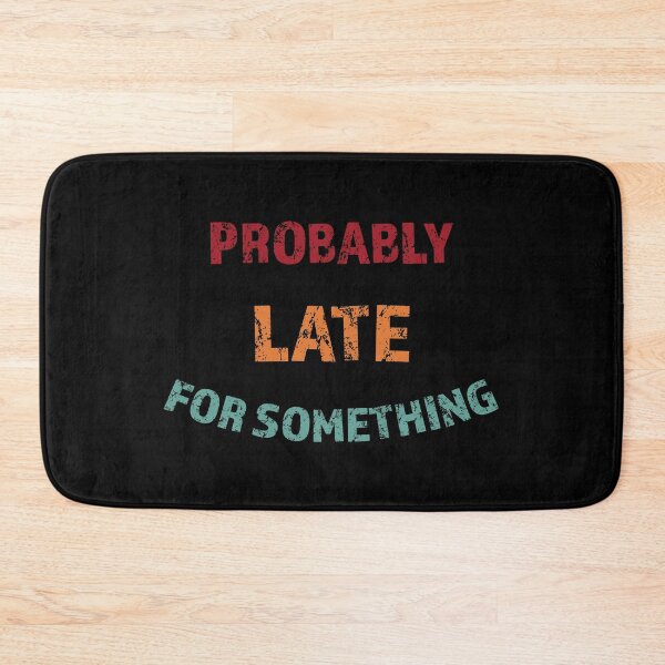 Item preview, Probably Late For Something Funny Sarcastic Saying Retro Vintage Color designed and sold by geminivibe.