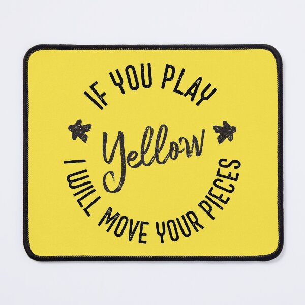 Item preview, If You Play Yellow I Will Move Your Pieces - Boardgames (on yellow) designed and sold by geekyT.