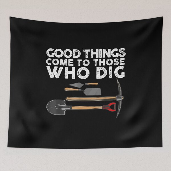 Item preview, Good Things Come to Those Who Dig funny  Archaeologist  gift for Archaeology lover designed and sold by wi trendshop.