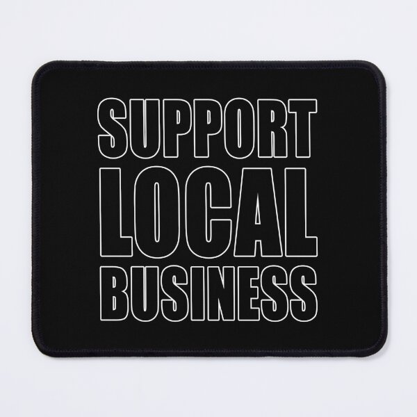 Item preview, Support Local Business Patriotic Social Politics Design designed and sold by Jason Gilbert.