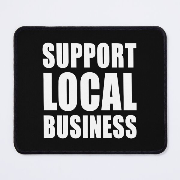 Item preview, Support Local Business Patriotic Social Politics Design designed and sold by Jason Gilbert.