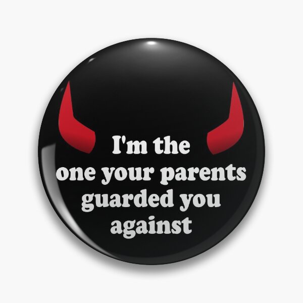 Item preview, I'm the one your parents guarded you against designed and sold by PERIferyART.