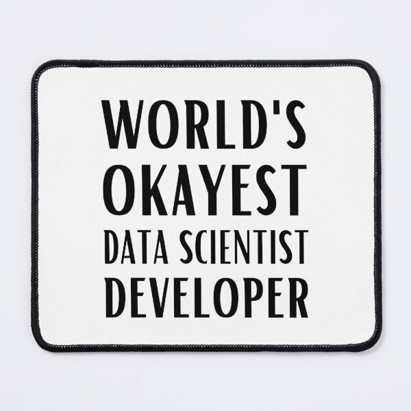 Item preview, World's Okayest Data Scientist Developer designed and sold by Valuential.