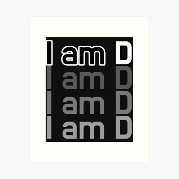 I am D   Art Print