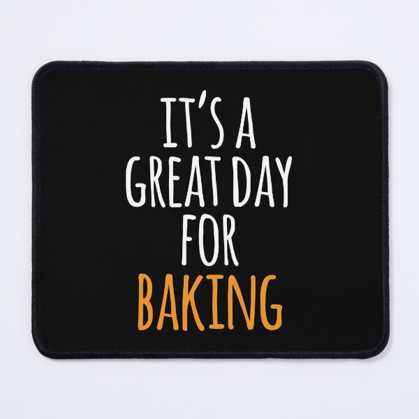 Item preview, It's a Great Day for Baking designed and sold by kindxinn.