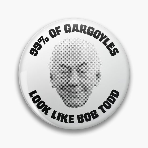 Item preview, 99% of Gargoyles Look Like Bob Todd designed and sold by conform.