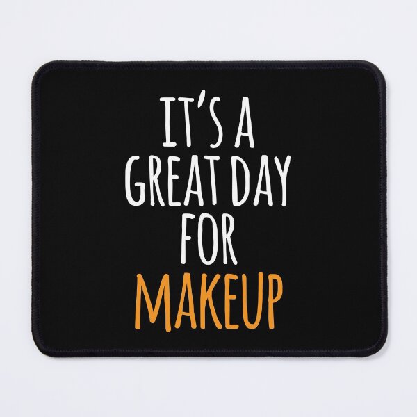 Item preview, It's a Great Day for Makeup designed and sold by kindxinn.