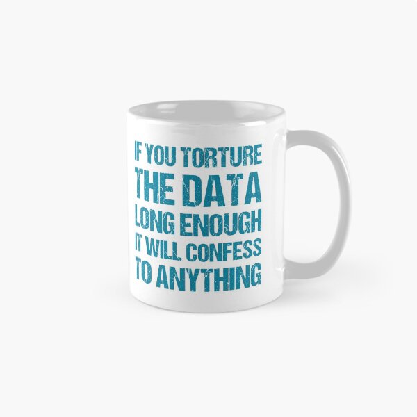 Item preview, If You Torture The Data Long Enough It Will Confess To Anything designed and sold by TashaVector.