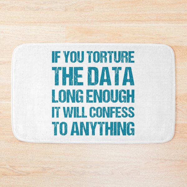 Item preview, If You Torture The Data Long Enough It Will Confess To Anything designed and sold by TashaVector.