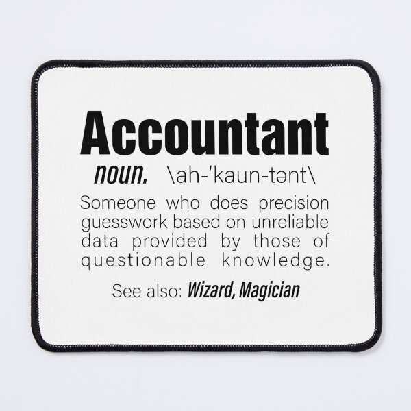 Item preview, Accountant Someone Who Does Precision Guesswork Based On Unreliable Data Provided by those Funny Words designed and sold by Unicorny-Design.
