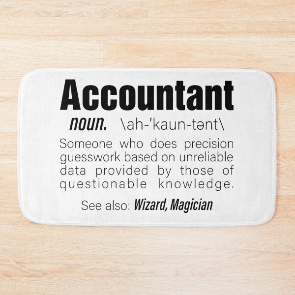 Item preview, Accountant Someone Who Does Precision Guesswork Based On Unreliable Data Provided by those Funny Words designed and sold by Unicorny-Design.