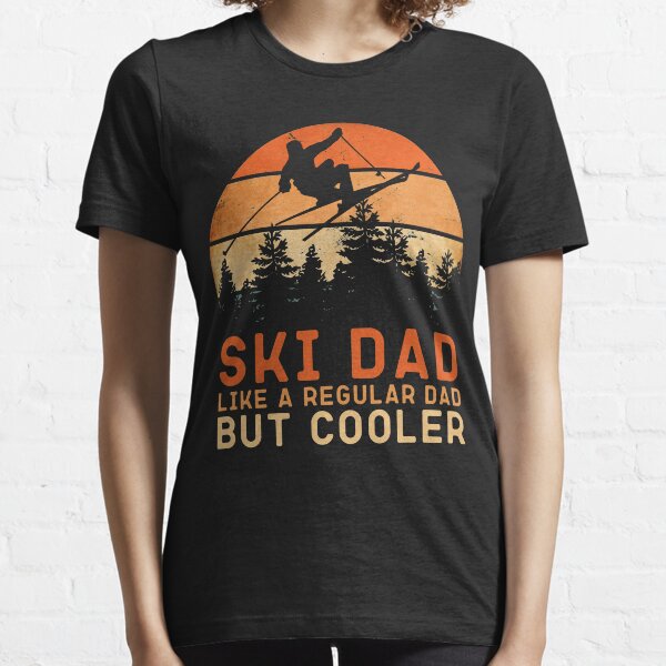 Skiing Dad, Ski Dad Like A Regular Dad, ski lover gifts, skier man Essential T-Shirt