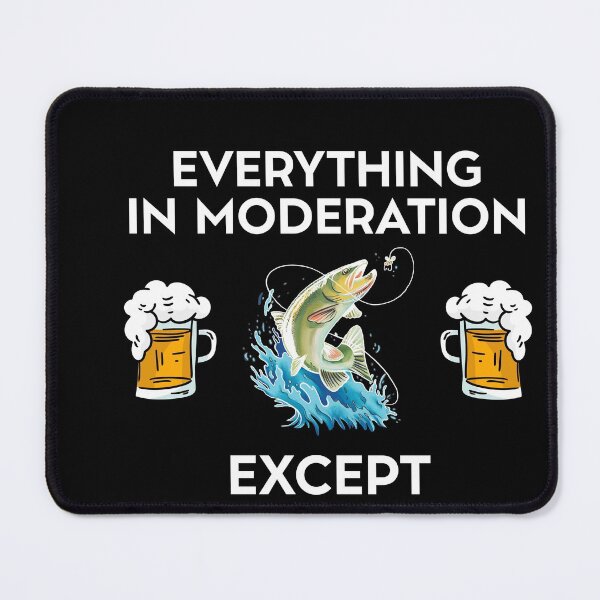 Item preview, Everythin In Moderation Except Bass Fishing And Beer designed and sold by Salvadax.