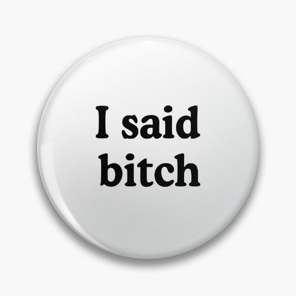 Item preview, I Said Bitch designed and sold by allysmar.