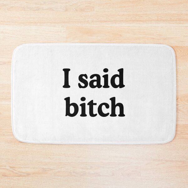 Item preview, I Said Bitch designed and sold by allysmar.