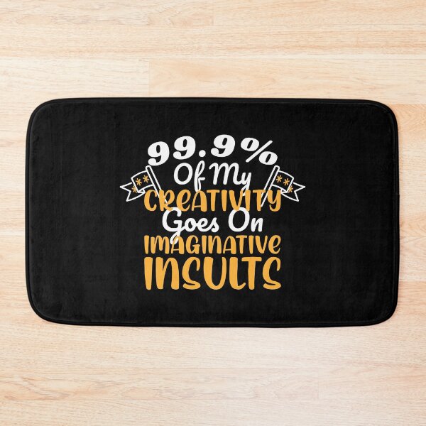 Item preview, 99.9% Of My Creativity Goes On Imaginative Insults Funny Graphic designed and sold by GO SHIRT-TEE.