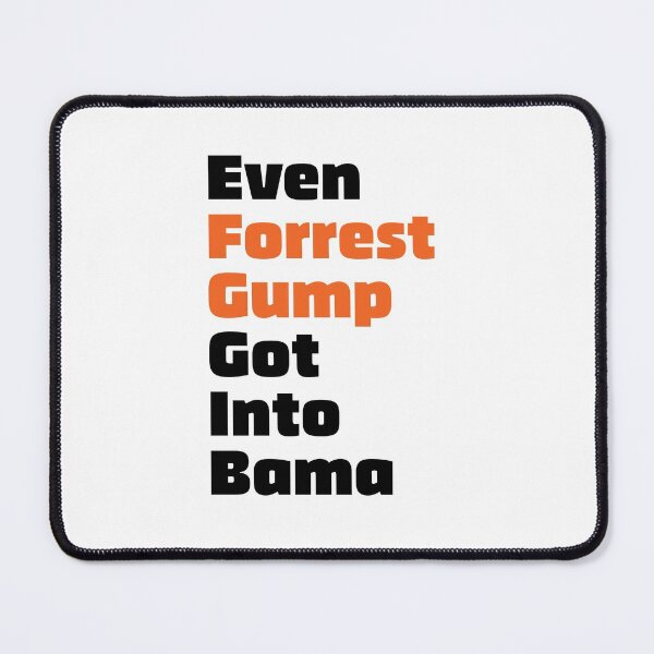 Item preview, Even Forrest Gump Got Into Bama designed and sold by evilrage.