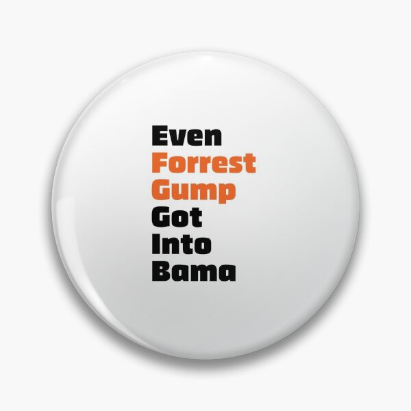 Item preview, Even Forrest Gump Got Into Bama designed and sold by evilrage.