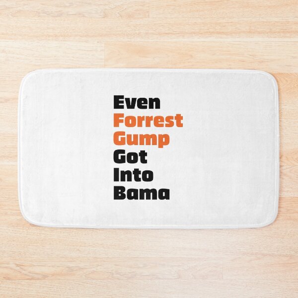 Item preview, Even Forrest Gump Got Into Bama designed and sold by evilrage.