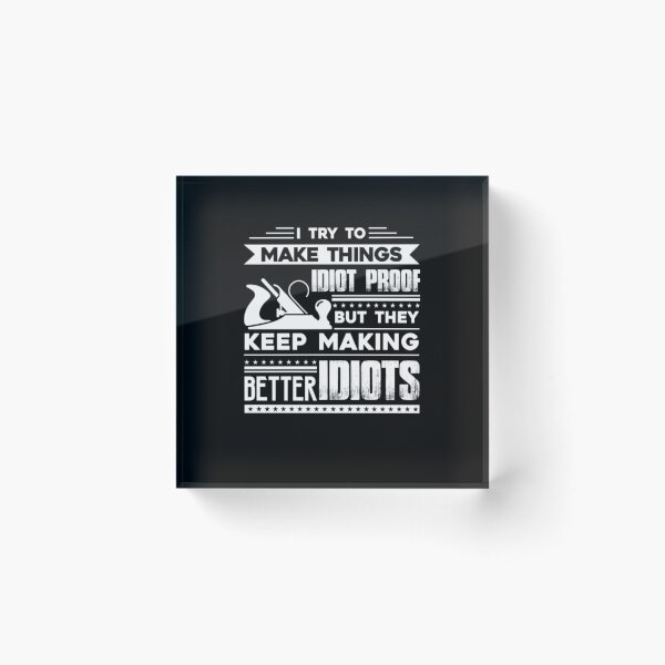 Item preview, Carpenter Idiot Proof designed and sold by aryagiri.