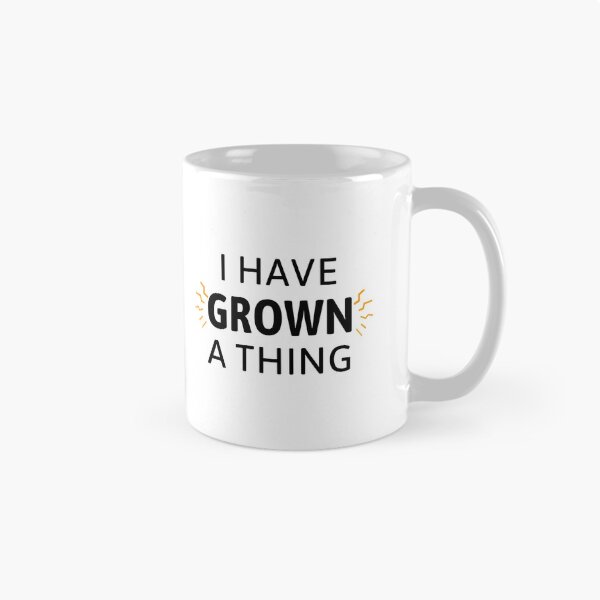 Item preview, I Have Grown A Thing   designed and sold by ArtCrist.