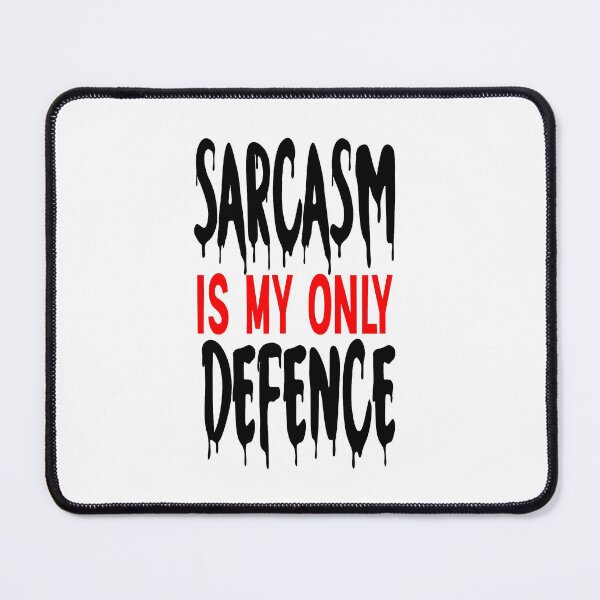 Item preview, Sarcasm is my Only Defence designed and sold by RmeenaArt.