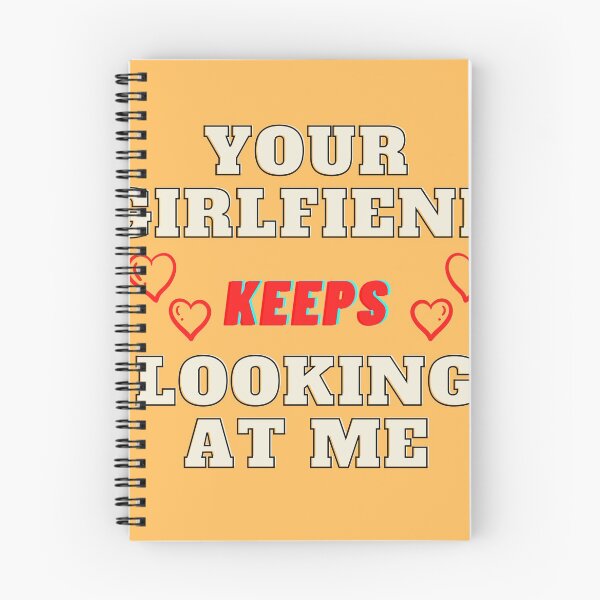 Item preview, Your Girlfriend Keeps Looking At Me designed and sold by VinCut.