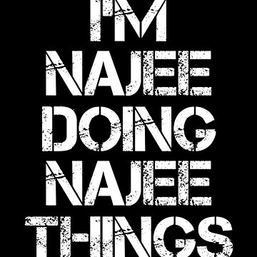 “Najee Name T Shirt - I’m Najee Doing Najee Things Name Gift Item Tee