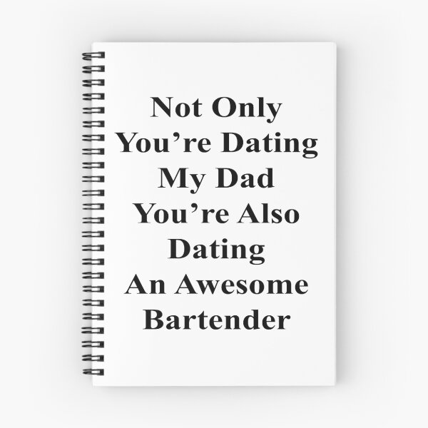 Item preview, Not Only You're Dating My Dad You're Also Dating An Awesome Bartender  designed and sold by supernova23.
