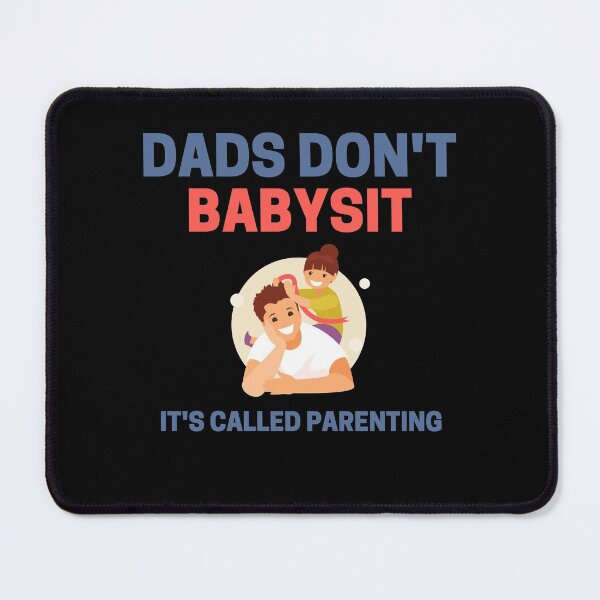 Item preview, dads dont babysit its called parenting designed and sold by Eamali.