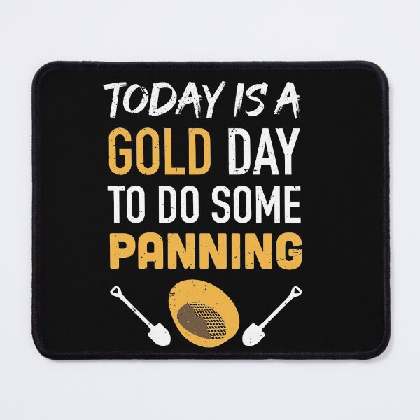 Item preview, Today is a GOLD day to do some panning / Gold Miner Digger  / Treasure Hunting / gold panning gift idea / panning present designed and sold by anodyle.