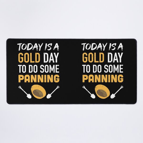 Item preview, Today is a GOLD day to do some panning / Gold Miner Digger  / Treasure Hunting / gold panning gift idea / panning present designed and sold by anodyle.