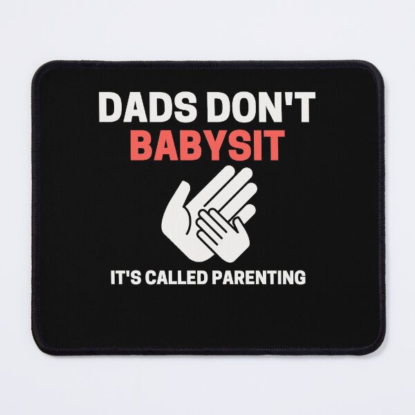 Item preview, dads dont babysit its called parenting designed and sold by Eamali.