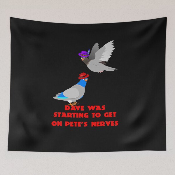 Item preview, Dave was starting to get on Pete's nerves designed and sold by Areashor.