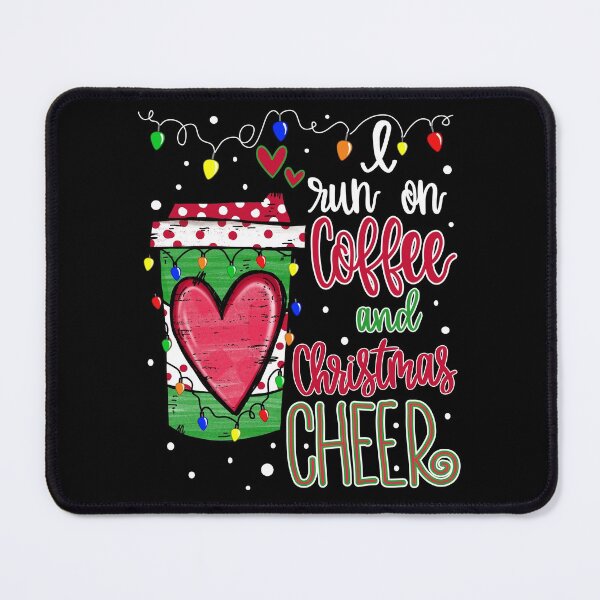 Item preview, I Run On Coffee and Christmas Cheer, Christmas cheer running on caffeine designed and sold by taby2you.