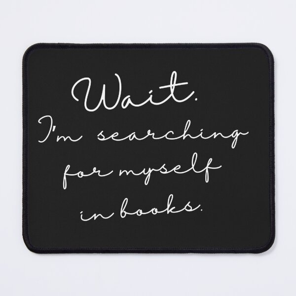 Item preview, Wait. I'm Searching For Myself In Books Booklovers' designed and sold by The Bookworm Store.