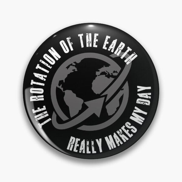 Item preview, The Rotation of the Earth Really Makes My Day funny | witty science pun designed and sold by HROC.