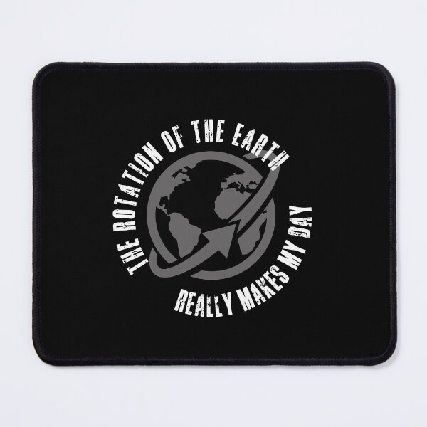 Item preview, The Rotation of the Earth Really Makes My Day funny | witty science pun designed and sold by HROC.