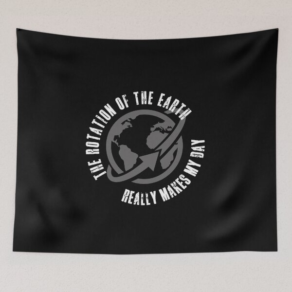 Item preview, The Rotation of the Earth Really Makes My Day funny | witty science pun designed and sold by HROC.