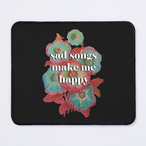 Item preview, sad songs make me happy - big text alt designed and sold by PissyPrints2.